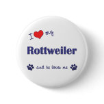 I Love My Rottweiler (Male Dog) buttons
