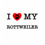 I LOVE MY ROTTWEILER t-shirts
