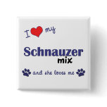 I Love My Schnauzer Mix (Female Dog) buttons