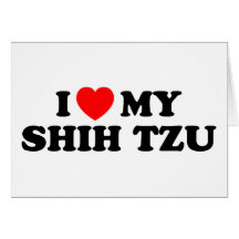 I Love my Shih Tzu Greeting Card