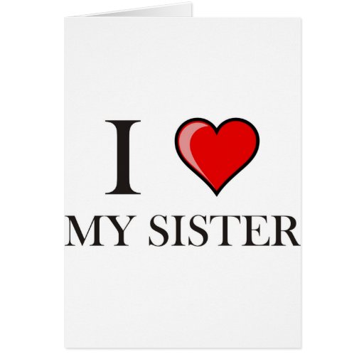 I love my Sister Card