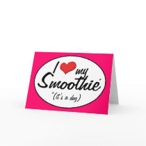 I Love My Smoothie (It's a Dog) Card