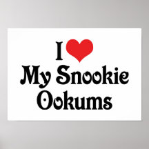 I Love My Snookie Ookums Print