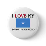 I Love My Somali Girlfriend Button