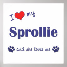 I Love My Sprollie (Female Dog) Posters