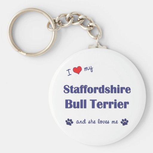 I Love My Staffordshire Bull Terrier (Female Dog) Key Chains