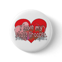 I LOVE MY STATE TROOPER PINBACK BUTTON