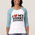 I Love My Stinky Boyfriend t-shirts