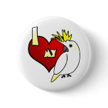 I Love my Sulphur Crested Cockatoo buttons