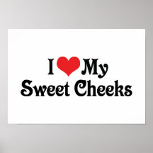 I Love My Sweet Cheeks Posters