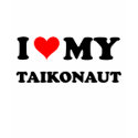 I Love My Taikonaut t-shirts