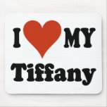 I Love My Tiffany Cat Gifts and Apparel mousepads