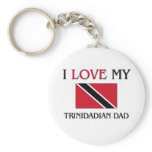 I Love My Trinidadian Dad keychains