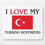 I Love My Turkish Boyfriend mousepads