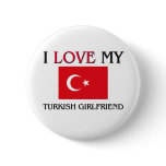 I Love My Turkish Girlfriend buttons