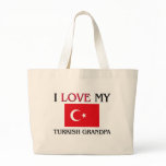 I Love My Turkish Grandpa bags