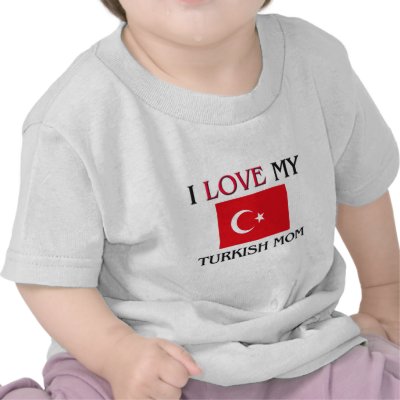 I Love My Turkish Mum Tshirt by tshirtshirts