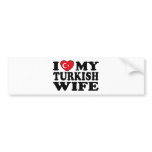 I Love My Turkish Wife bumper stickers