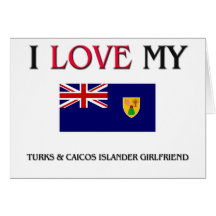 I Love My Turks & Caicos Islander Girlfriend Card