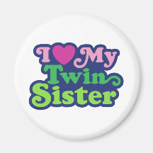 I Love My Twin Sister Magnet