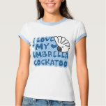 I Love My Umbrella Cockatoo Ladies Ringer TShirt