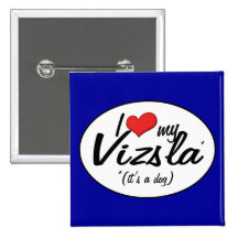 I Love My Vizsla (It's a Dog) Button