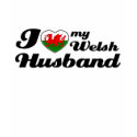 I love my Welsh Husband t-shirts