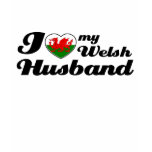 I love my Welsh Husband t-shirts