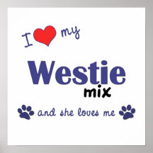 I Love My Westie Mix (Female Dog) Poster Print