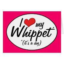 I Love My Whippet (It's a Dog) Card