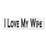I Love My Wife  bumper stickers