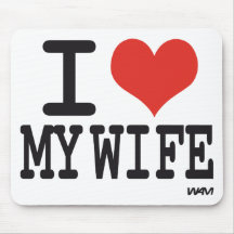 I love my wife mousepads