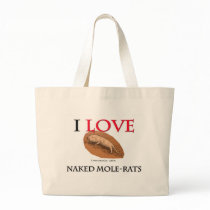 I Love Naked Mole-Rats Bags