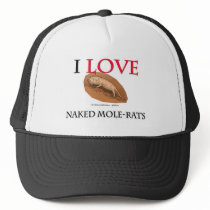 I Love Naked Mole-Rats Hat