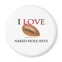 I Love Naked Mole-Rats Refrigerator Magnet