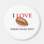 I Love Naked Mole-Rats Refrigerator Magnet