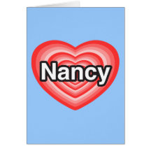 I love Nancy. I love you Nancy. Heart Greeting Cards