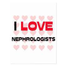 I LOVE NEPHROLOGISTS POST CARD