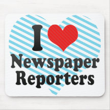 I Love Newspaper Reporters Mousepads