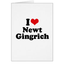 I LOVE NEWT GINGRICH CARDS