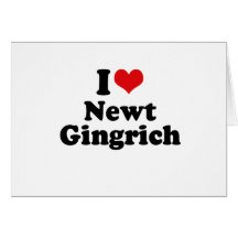 I LOVE NEWT GINGRICH GREETING CARDS