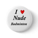 I Love Nude Badminton buttons