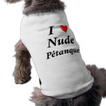 I Love Nude Petanque pet clothing