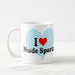 I love Nude Sports Mug