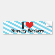 I Love Nursery Workers Bumper Stickers