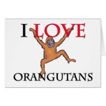 I Love Orangutans Greeting Cards