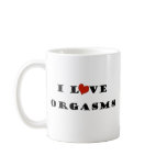 I Love Orgasms mugs