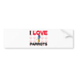 I Love Parrots bumper stickers