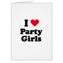 I love party girls card