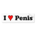 I Love Penis bumper stickers